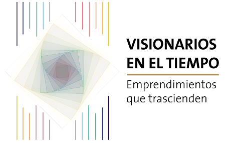 Visionarios en el tiempo: emprendimientos que trascienden