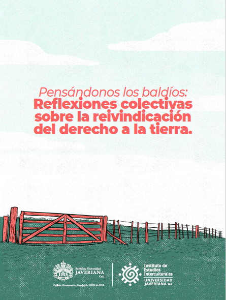 Pensándonos los baldíos: Reflexiones colectivas sobre la reivindicación del derecho a la tierra -2021-