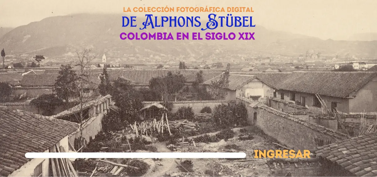 La colleción fotográfica digital de Alphons Stubel Colombia siglo XIX