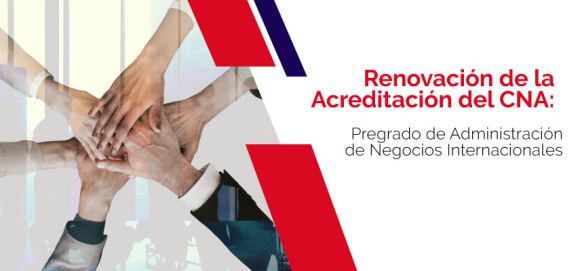 Renovación de la Acreditación del CNA: Pregrado de Administración de Negocios Internacionales img banner