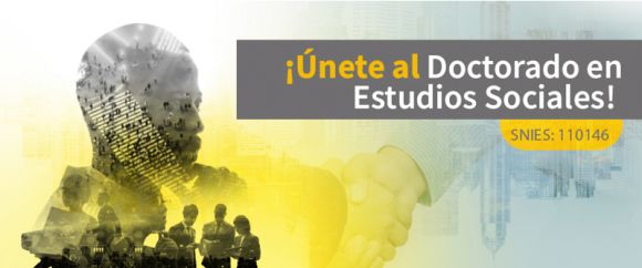 Convocatoria abierta para la cuarta cohorte del Doctorado en Estudios Sociales