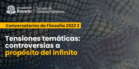  Conversatorio de Filosofía: Tensiones temáticas: controversias a propósito del infinito