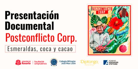 Presentación Documental Postconflicto Corp. Esmeraldas, coca y cacao. De la ilegalidad al Emprendimiento Social