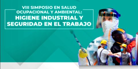  VIII Simposio en Salud Ocupacional y Ambiental: Higiene Industrial y Seguridad en el Trabajo