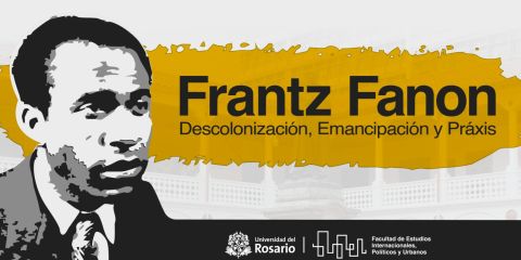 Frantz Fanón: Descolonización, Emancipación y Práxis