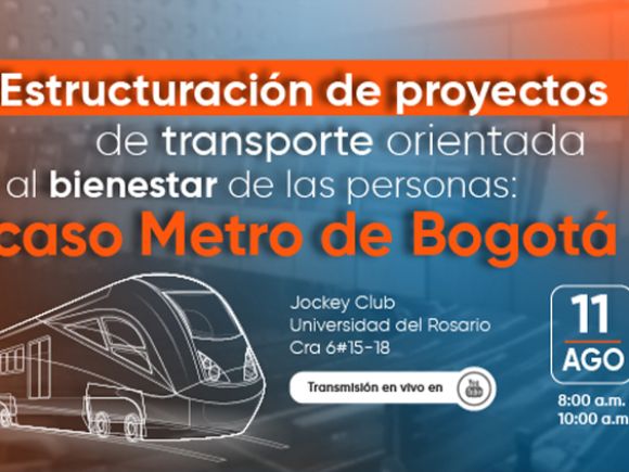 Conversatorio “Estructuración de proyectos de transporte orientada al bienestar de las personas: caso Metro de Bogotá”